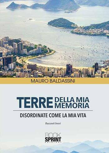 Terre della mia memoria - Mauro Baldassini - Libro BooksprintEdizioni 2015 | Libraccio.it