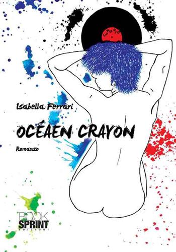 Ocèan Crayon - Isabella Ferrari - Libro BooksprintEdizioni 2015 | Libraccio.it