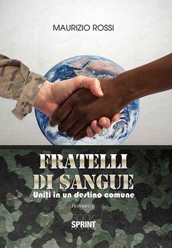 Fratelli di sangue - Maurizio Rossi - Libro BooksprintEdizioni 2015 | Libraccio.it