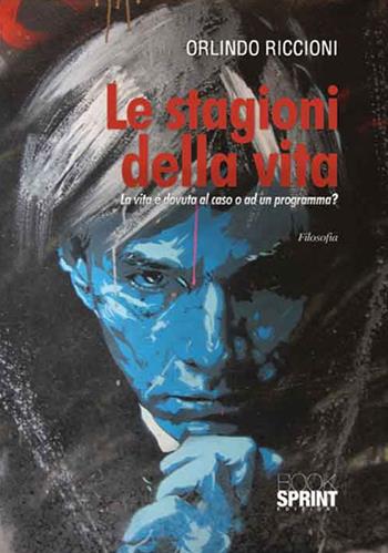 Le stagioni della vita - Orlindo Riccioni - Libro BooksprintEdizioni 2015 | Libraccio.it