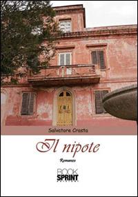 Il nipote - Salvatore Crasta - Libro BooksprintEdizioni 2015 | Libraccio.it