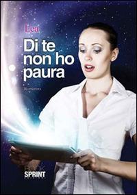 Di te non ho paura - Lea - Libro BooksprintEdizioni 2015 | Libraccio.it