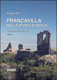 Francavilla nella storia di Sicilia - Angelo Pirri - Libro BooksprintEdizioni 2015 | Libraccio.it