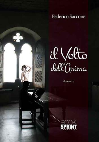 Il volto dell'anima - Federico Saccone - Libro BooksprintEdizioni 2015 | Libraccio.it