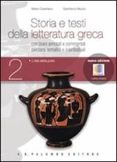 Storia e testi della letteratura greca. Nuova edizione. Con brani annotati e commentati. Con percorsi tematici e intertestuali. Con e-book. Con espansione online. Vol. 2