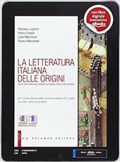 La letteratura italiana delle origini. Con e-book. Con espansione online
