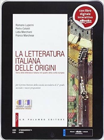 La letteratura italiana delle origini. Per le Scuole superiori. - CATALDI PIETRO, MARCHIANI LIDIA - MARCHESE FRA - Libro Palumbo 2014 | Libraccio.it