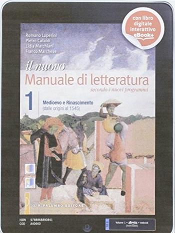 Il nuovo manuale di letteratura. Con e-book. Con espansione online. Vol. 1: Medioevo e rinascimento (dalle origini al 1545). - Romano Luperini, Pietro Cataldi, Lidia Marchiani - Libro Palumbo 2014 | Libraccio.it