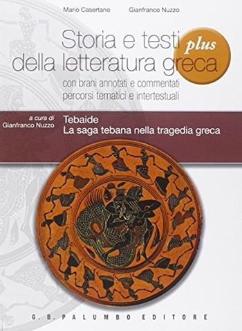 Tebaide. La saga tebana nella tragedia greca. Per i Licei. - Mario Casertano, Gianfranco Nuzzo - Libro Palumbo 2014 | Libraccio.it