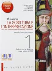 Il nuovo scrittura e interpretazione. Ediz. rossa. Con espnasione online. Con e-book. Vol. 1: Dalle origini al 1380.