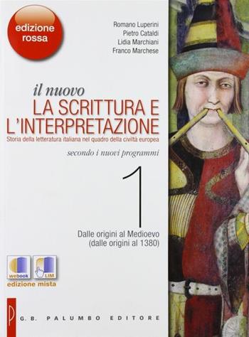 Il nuovo scrittura e interpretazione. Ediz. rossa. Con espnasione online. Per le Scuole superiori. Vol. 1: Dalle origini al 1380. - Romano Luperini, Pietro Cataldi, Lidia Marchiani - Libro Palumbo 2014 | Libraccio.it