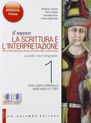 Il nuovo scrittura e interpretazione. Ediz. rossa. Con espnasione online. Con e-book. Vol. 1: Dalle origini al 1380. - Romano Luperini, Pietro Cataldi, Lidia Marchiani - Libro Palumbo 2014 | Libraccio.it