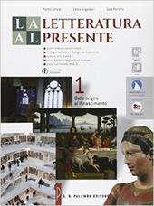 La letteratura al presente. Con e-book. Con espansione online. Vol. 1: Dalle origini al Rinascimento.