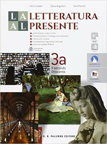 La letteratura al presente. Con e-book. Con espansione online. Vol. 3: Il secondo Ottocento, il Novecento e gli scenari del presente - Pietro Cataldi, Elena Angioloni, Sara Panichi - Libro Palumbo 2015 | Libraccio.it