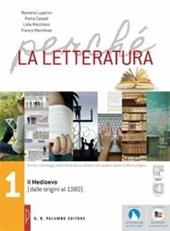 Perché la letteratura. Con e-book. Con espansione online. Vol. 1: Dalle origini al Medioevo (dalle origini al 1380)