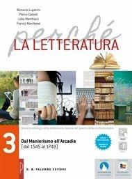 Perché la letteratura. Con e-book. Con espansione online. Vol. 3: Dal Manierismo all'Arcadia (dal 1545 al 1748) - Romano Luperini, Pietro Cataldi, Lidia Marchiani - Libro Palumbo 2015 | Libraccio.it