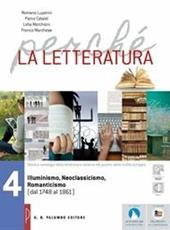 Perché la letteratura. Con e-book. Con espansione online. Vol. 4: Illuminismo, neoclassicismo, romanticismo (dal 1748 al 1861)