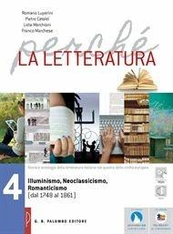 Perché la letteratura. Per le Scuole superiori. Vol. 4: Illuminismo, neoclassicismo, romanticismo (dal 1748 al 1861) - Romano Luperini, Pietro Cataldi, Lidia Marchiani - Libro Palumbo 2015 | Libraccio.it