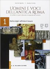 Uomini e voci dell'antica Roma. Con e-book. Con espansione online. Vol. 1: Dalle origini all'età di Cesare.
