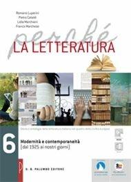 Perché la letteratura. Con e-book. Con espansione online. Vol. 6: Modernità e contemporaneità (dal 1925 ai giorni nostri) - Romano Luperini, Pietro Cataldi, Lidia Marchiani - Libro Palumbo 2015 | Libraccio.it