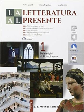 La letteratura al presente. Per le Scuole superiori. Vol. 1: Dalle origini al Rinascimento. - Pietro Cataldi, Elena Angioloni, Sara Panichi - Libro Palumbo 2015 | Libraccio.it
