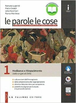 Le parole le cose. Per le Scuole superiori. Vol. 1: Medioevo e rinascimento (dalle origini al 1545) - CATALDI PIETRO, MARCHIANI L  MARCHESE F - Libro Palumbo 2016 | Libraccio.it