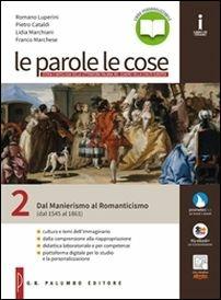 Le parole le cose. Per le Scuole superiori. Vol. 2: Dal manierismo al romanticismo (dal 1545 al 1861) - CATALDI PIETRO, MARCHIANI L  MARCHESE F - Libro Palumbo 2016 | Libraccio.it
