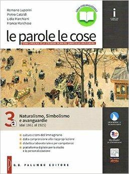 Le parole le cose. Vol. 3A: Naturalismo, simbolismo e avanguardia (dal 1861 al 1925). Con e-book. Con espansione online - CATALDI PIETRO, MARCHIANI L  MARCHESE F - Libro Palumbo 2016 | Libraccio.it