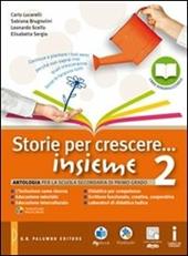 Storie per crescere insieme-Letteratura e teatro. Con DVD-ROM. Con e-book. Con espansione online. Vol. 2: Letteratura