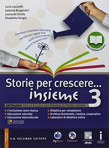 Storie per crescere insieme. Con DVD-ROM. Con e-book. Con espansione online. Vol. 3 - Carlo Lucarelli, Sabiana Brugnolini, Leonardo Scelfo - Libro Palumbo 2016 | Libraccio.it