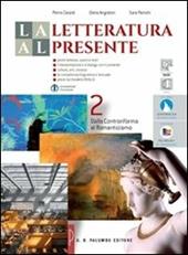 La letteratura al presente. Ediz. rossa. Con e-book. Con espansione online. Vol. 2: Dalla controriforma al romanticismo