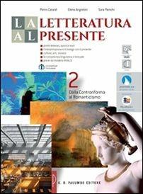 La letteratura al presente. Ediz. rossa. Per le Scuole superiori. Vol. 2: Dalla controriforma al romanticismo - Pietro Cataldi, Elena Angioloni, Sara Panichi - Libro Palumbo 2016 | Libraccio.it