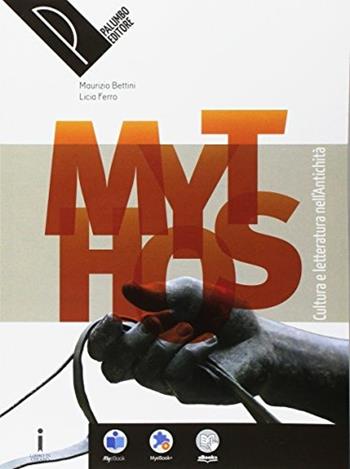 Mythos. Cultura e letteratura nell'antichità. Con e-book. Con espansione online - Maurizio Bettini, Licia Ferro - Libro Palumbo 2017 | Libraccio.it