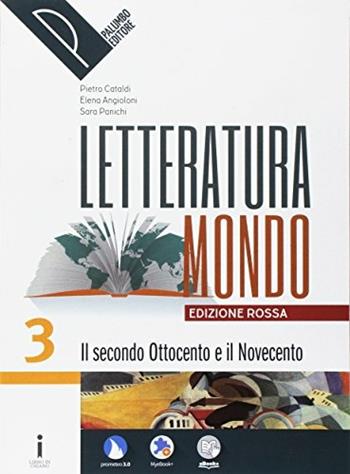 Letteraturamondo. Ediz. rossa. Per le Scuole superiori. Con 2 espansioni online. Vol. 3: Il secondo Ottocento e il Novecento - Pietro Cataldi, Elena Angioloni, Sara Panichi - Libro Palumbo 2017 | Libraccio.it
