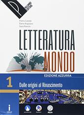 Letteraturamondo. Ediz. azzurra. Per le Scuole superiori. Con e-book. Con 2 espansioni online. Vol. 1: Dalle origini al Rinascimento