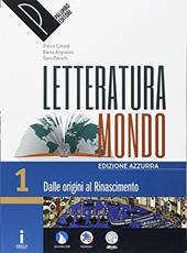 Letteraturamondo. Ediz. azzurra. Per le Scuole superiori. Con e-book. Con 2 espansioni online. Con Libro: Scrittura-Scuola&lavoro. Vol. 1: Dalle origini al Rinascimento