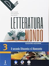 Letteraturamondo. Ediz. azzurra. Con e-book. Con 2 espansioni online. Vol. 3: Il secondo Ottocento e il Novecento