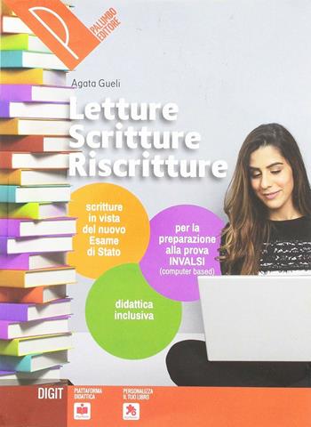 Letture scritture riscritture. Percorsi e materiali per le prove INVALSI e il nuovo esame di stato. Con ebook. Con espansione online - Agata Gueli - Libro Palumbo 2018 | Libraccio.it