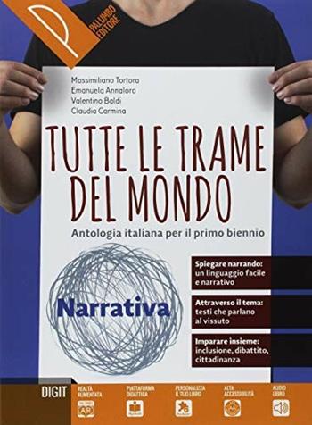 Tutte le trame del mondo. Narrativa. Antologia italiana per il primo biennio. Per le Scuole superiori. - M. Tortora, E. Annaloro, Valentino Baldi - Libro Palumbo 2018 | Libraccio.it