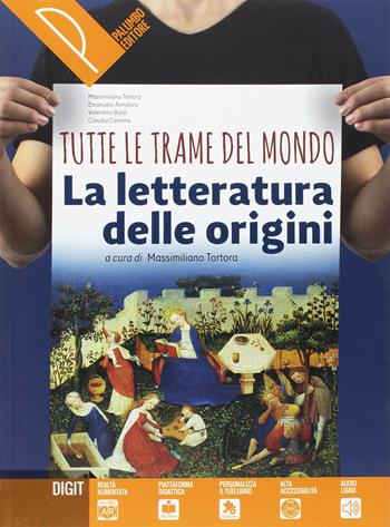 Tutte le trame del mondo. Le origini della letteratura italiana. Antologia italiana per il primo biennio. Per le Scuole superiori. - Massimiliano Tortora, E. Annaloro, Valentino Baldi - Libro Palumbo 2018 | Libraccio.it