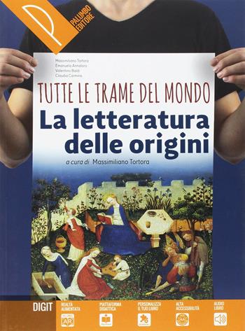 Tutte le trame del mondo. Le origini della letteratura italiana. Antologia italiana per il primo biennio. Con ebook. Con espansione online - Massimiliano Tortora, E. Annaloro, Valentino Baldi - Libro Palumbo 2018 | Libraccio.it