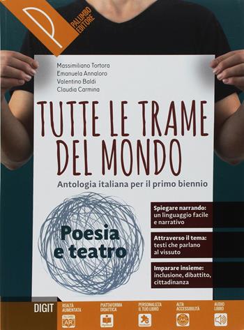 Tutte le trame del mondo. Poesia. Origini. Antologia italiana per il primo biennio. Con ebook. Con espansione online - M. Tortora, E. Annaloro, Valentino Baldi - Libro Palumbo 2018 | Libraccio.it