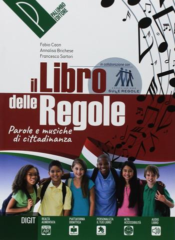 Il libro delle regole. Parole e musiche di cittadinanza. Con ebook. Con espansione online - Fabio Caon, Alessandro Brichese, Francesco Sartori - Libro Palumbo 2018 | Libraccio.it