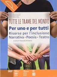 Tutte le trame del mondo. Per uno per tutti. Risorse per l'inclusione. Per le Scuole superiori - E. Annaloro - Libro Palumbo 2018 | Libraccio.it
