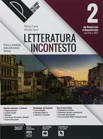 Letteratura incontesto. Storia e antologia della letteratura italiana. Per le Scuole superiori. Vol. 2 - Marisa Carlà, Alfredo Sgroi - Libro Palumbo 2018 | Libraccio.it