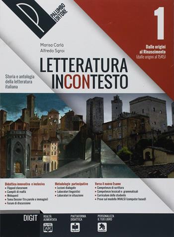 Letteratura incontesto. Storia e antologia della letteratura italiana. Per le Scuole superiori. Vol. 1 - Marisa Carlà, Alfredo Sgroi - Libro Palumbo 2018 | Libraccio.it