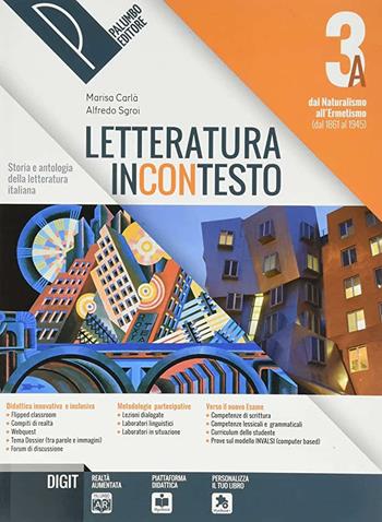 Letteratura incontesto. Storia e antologia della letteratura italiana. Per le Scuole superiori. Vol. 3B - Marisa Carlà, Alfredo Sgroi - Libro Palumbo 2018 | Libraccio.it