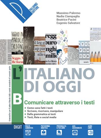 L'italiano di oggi. Con e-book. Con espansione online. Vol. B: Comunicare attraverso i testi - Massimo Palermo, Eugenio Salvatore, Nadia Ciampaglia - Libro Palumbo 2019 | Libraccio.it