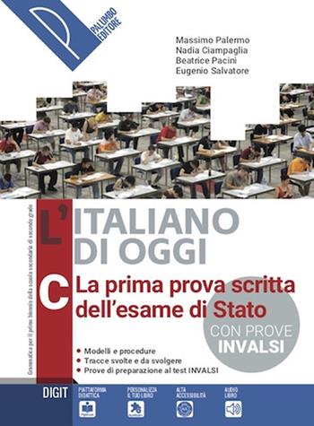 L'italiano di oggi. La prima prova scritta dell'esame di Stato. Per le Scuole superiori. - Massimo Palermo, Eugenio Salvatore, Nadia Ciampaglia - Libro Palumbo 2019 | Libraccio.it