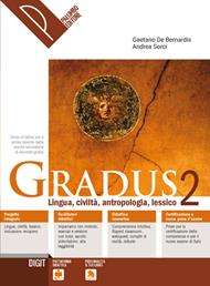 Gradus. Lingua, civiltà, antropologia, lessico. Con e-book. Con espansione online. Vol. 2 - Gaetano De Bernardis, Andrea Sorci - Libro Palumbo 2019 | Libraccio.it